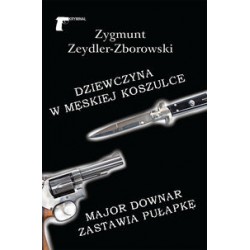 Dziewczyna w męskiej koszulce /Major Downar zastawia pułapkę Zygmunt Zeydler-Zborowski motyleksiązkowe.pl