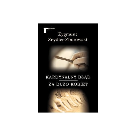 Kardynalny błąd /Za dużo kobiet Zygmunt Zeydler-Zborowski motyleksiążkowe.pl