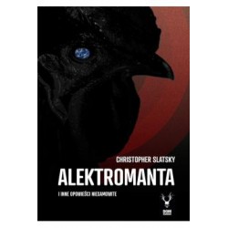Alektromanta i inne opowieści niesamowite Christopher Slatsky motyleksiążkowe.pl