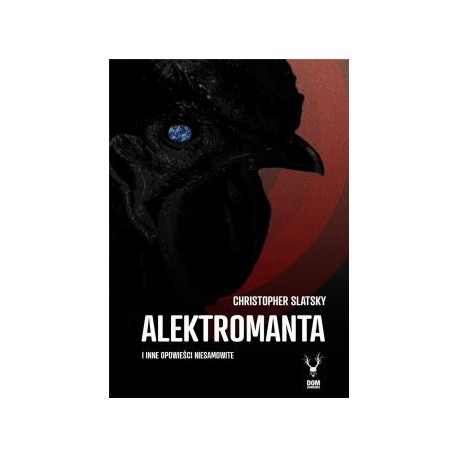 Alektromanta i inne opowieści niesamowite Christopher Slatsky motyleksiążkowe.pl