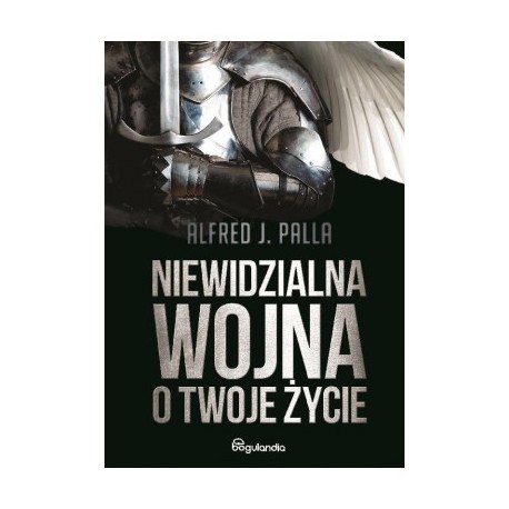 Niewidzialna wojna o twoje życie Alfred J. Palla motyleksiązkowe.pl