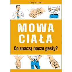 Mowa ciała Co znaczą nasze gesty Andy Collins motyleksiązkowe.pl