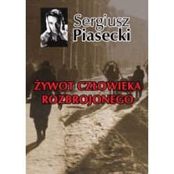 Żywot człowieka rozbrojonego Sergiusz Piasecki motyleksiązkowe.pl