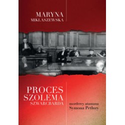 Proces Szolema Szwarcbarda mordercy atamana Symona Petlury Maryna Miklaszewska motyleksiązkowe.pl