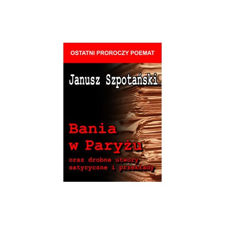 Bania w Paryżu oraz drobne utwory satyryczne i przekłady Janusz Szpotański motyleksiążkowe.pl