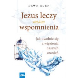 Jezus leczy nasze wspomnienia Dawn Eden motyleksiążkowe.pl