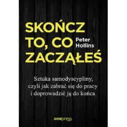 Skończ to co zacząłeś Peter Hollins motyleksiązkowe.pl