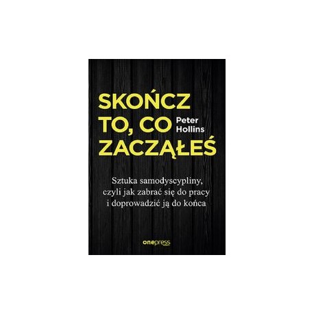 Skończ to co zacząłeś Peter Hollins motyleksiązkowe.pl