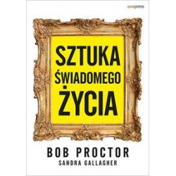 Sztuka świadomego życia Bob Proctor motyleksiążkowe.pl