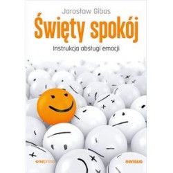 Święty spokój Instrukcja obsługi emocji Jarosław Gibas motyleksiążkowe.pl