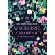 W ogrodzie czarownicy Arin Murphy-Hiscock motyleksiązkowe.pl