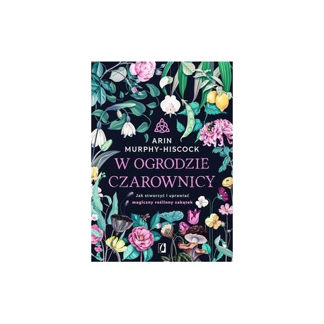 W ogrodzie czarownicy Arin Murphy-Hiscock motyleksiązkowe.pl