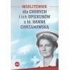 Modlitewnik dla chorych i ich opiekunów z bł. Hanną Chrzanowską
