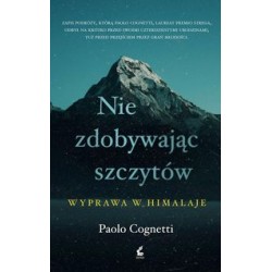 Nie zdobywając szczytów Wyprawa w Himalaje Paolo Cognetti motyleksiązkowe.pl