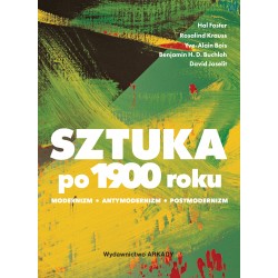 Sztuka po 1900 roku Hal Foster Rosalind Krauss Yve-Alain Bois Benjamin H.D. Buchloh David Joselit motyleksiążkowe.pl
