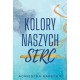 Kolory naszych serc Agnieszka Karecka motyleksiązkowe.pl