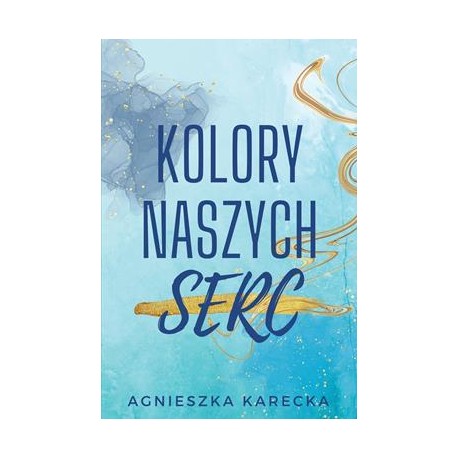 Kolory naszych serc Agnieszka Karecka motyleksiązkowe.pl