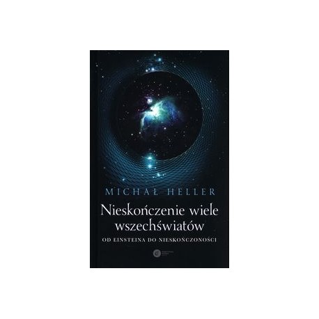 Nieskończenie wiele wszechświatów Michał Heller motyleksiążkowe.pl