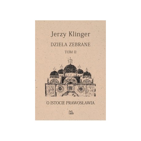 Dzieła zebrane Tom 2 O istocie prawosławia Jerzy Klinger motyleksiążkowe.pl