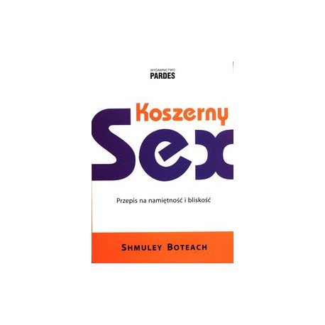 Koszerny sex Przepis na namiętność i bliskość Shmuley Boteach motyleksiążkowe.pl