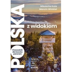 Polska z widokiem Przewodnik dla łowców panoram Nikoletta Kula Marcin Winkiel motyleksiążkowe.pl