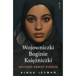 Wojowniczki Boginie Księżniczki Historie kobiet z Dubaju