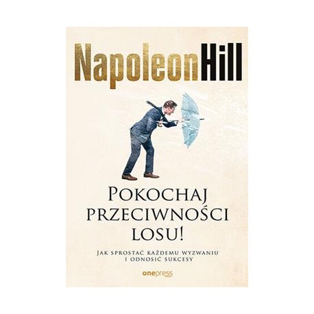 Pokochaj przeciwności losu Napoleon Hill motyleksiązkowe.pl