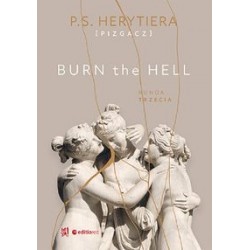 Burn the Hell Runda trzecia P.S. HERYTIERA [PIZGACZ] motyleksiązkowe.pl