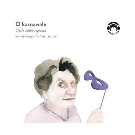 O karnawale Ciocia Jadzia zaprasza do wspólnego słuchania muzyki motyleksiążkowe.pl