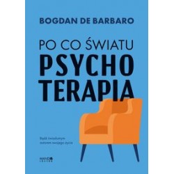 Po co światu psychoterapia Bogdan de Barbaro motyleksiązkowe.pl