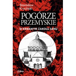 Pogórze Przemyskie w krwawym zakolu Sanu Stanisław Kryciński motyleksiążkowe.pl