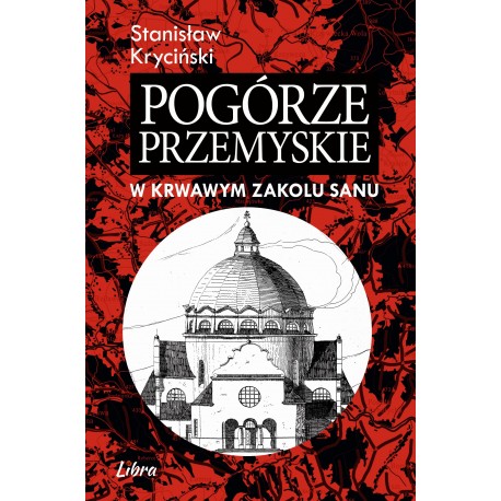 Pogórze Przemyskie w krwawym zakolu Sanu Stanisław Kryciński motyleksiążkowe.pl