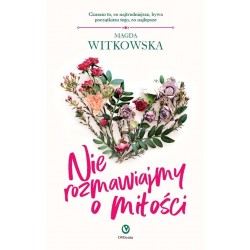 Nie rozmawiajmy o miłości Magda Witkowska motyleksiążkowe.pl