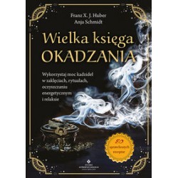 Wielka księga okadzania Franz X.J. Huber Anja Schmidt motyleksiązkowe.pl