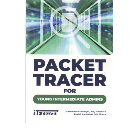 Packet Tracer For Young Intermediate Admins Damian Strojek Jerzy Kluczewski motyleksiązkowe.pl