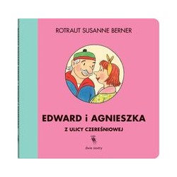 Edward i Agnieszka z Ulicy Czereśniowej Rotraut Susanne Berner motyleksiązkowe.pl