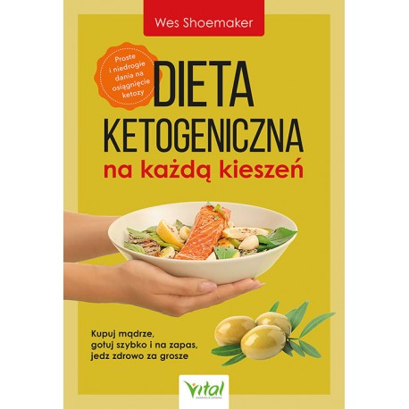 Dieta ketogeniczna na każdą kieszeń Wes Shoemaker motyleksiazkowe.pl