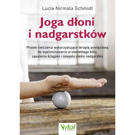 Joga dłoni i nadgarstków Lucia Nirmala Schmidt motyleksiazkowe.pl