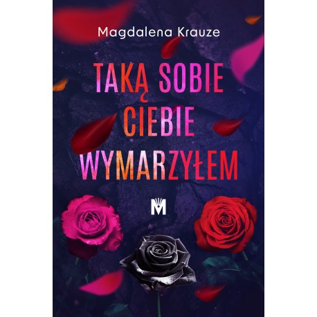 Taką sobie ciebie wymarzyłem Magdalena Krauze motyleksiązkowe.pl