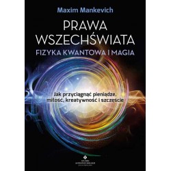Prawa wszechświata Fizyka kwantowa i magia Maxim Mankevich motyleksiązkowe.pl