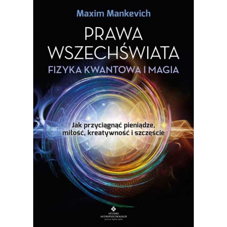Prawa wszechświata Fizyka kwantowa i magia Maxim Mankevich motyleksiązkowe.pl