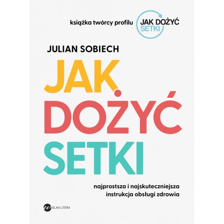 Jak dożyć setki Julian Sobiech motyleksiążkowe.pl