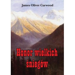 Honor wielkich śniegów James Oliver Curwood motyleksiązkowe.pl