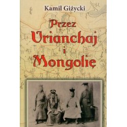 Przez Urianchaj i Mongolię przez-urianchaj-i-mongolie-wspomnienia-z-lat-1920-1921 Kamil Giżycki motyleksiązkowe.pl