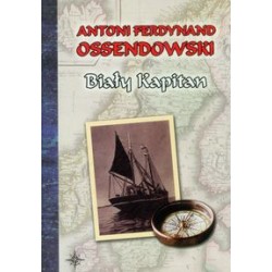 Biały Kapitan Antoni Ferdynand Ossendowski motyleksiązkowe.pl