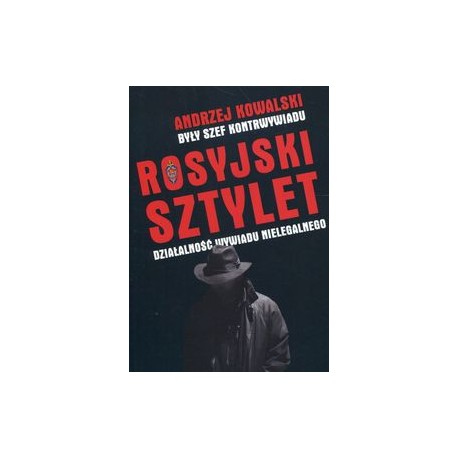 Rosyjski sztylet Działalność wywiadu nielegalnego Andrzej Kowalski motyleksiążkowe.pl