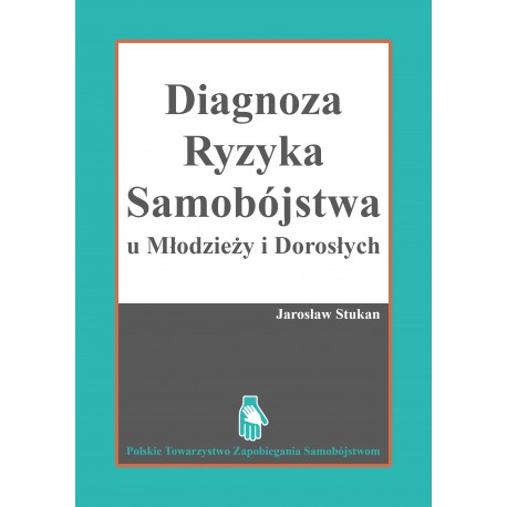 Diagnoza ryzyka samobójstwa u młodzieży i dorosłych Jarosław Stukan motyeksiązkowe.pl