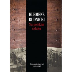 Na polskim szlaku Wspomnienia z lat 1939-1947 Klemens Rudnicki motyleksiązkowe.pl