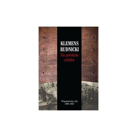 Na polskim szlaku Wspomnienia z lat 1939-1947 Klemens Rudnicki motyleksiązkowe.pl