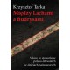 Między Lachami a Budrysami Szkice ze stosunków polsko-litewskich w dziejach najnowszych Krzysztof Tarka motyleksiążkowe.pl